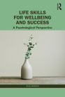 Life Skills for Wellbeing and Success: A Psychological Perspective By Alka Wadkar Cover Image