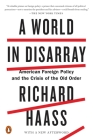 A World in Disarray: American Foreign Policy and the Crisis of the Old Order By Richard Haass Cover Image
