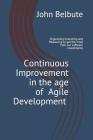 Continuous Improvement in the Age of Agile Development: Executing and Measuring to Get the Most from Our Software Investments By John L. Belbute Cover Image