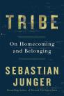 Tribe: On Homecoming and Belonging By Sebastian Junger Cover Image