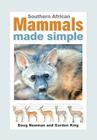Southern African Mammals Made Simple By Gordon King, Doug Newman Cover Image