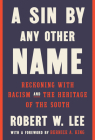 A Sin by Any Other Name: Reckoning with Racism and the Heritage of the South Cover Image