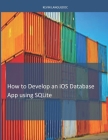 How To Develop iOS Database Apps using SQLite By Kevin Languedoc Cover Image
