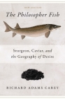 Philosopher Fish: Sturgeon, Caviar, and the Geography of Desire Cover Image