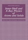 Inner-Shell and X-Ray Physics of Atoms and Solids (Physics of Atoms and Molecules) Cover Image
