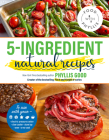 5-Ingredient Natural Recipes By Phyllis Good Cover Image