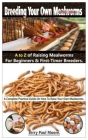 Breeding Your Own Mealworms. A To Z Of Mealworms Raising For Beginners & First-Timers Breeders.: A Complete Practical Guide On How To Raise Your Own M By Jerry Paul Moore Cover Image
