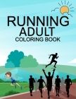 Running Adult Coloring Book: Running Coloring Book For Toddlers Cover Image