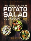 The Peace, Love & Potato Salad Cookbook: 24 Delicious Recipes & the Story of a Crowd Sourced $55,492 Bowl of Potato Salad By Zack Brown Cover Image