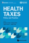 Health Taxes: Policy and Practice By Angeli Vigo (Editor), Jeremy A. Lauer (Editor), Franco Sassi (Editor) Cover Image