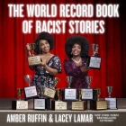 The World Record Book of Racist Stories By Amber Ruffin, Amber Ruffin (Read by), Lacey Lamar Cover Image