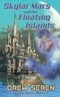 Skylar Mars and the Floating Islands Cover Image