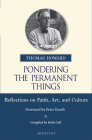 Pondering the Permanent Things: Reflections on Faith, Art, and Culture By Thomas Howard, Peter Kreeft (Foreword by), Keith Call (Compiled by) Cover Image