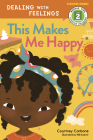 This Makes Me Happy: Dealing with Feelings (Rodale Kids Curious Readers/Level 2 #1) Cover Image