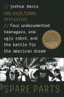 Spare Parts: Four Undocumented Teenagers, One Ugly Robot and the Battle for Theamerican Dream Cover Image