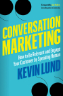 Conversation Marketing: How to Be Relevant and Engage Your Customer by Speaking Human Cover Image