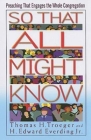 So That All Might Know: Preaching That Engages the Whole Congregation By H. Edward Everding, Thomas H. Troeger Cover Image