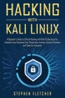 Hacking with Kali Linux: A Beginner's Guide to Ethical Hacking with Kali & Cybersecurity, Includes Linux Command Line, Penetration Testing, Sec By Stephen Fletcher Cover Image