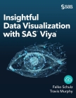 Insightful Data Visualization with SAS Viya By Falko Schulz, Travis Murphy Cover Image