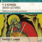1-2 Kings: Audio Lectures: 41 Lessons on History, Meaning, and Application Cover Image