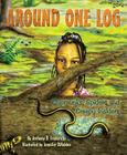 Around One Log: Chipmunks, Spiders, and Creepy Insiders By Anthony D. Fredericks, Jennifer DiRubbio (Illustrator) Cover Image