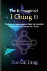 The Reimagined I Ching (I): To Discover Interpretation Codes via Scientific Tetrahedron Exploration on a Torus Cover Image