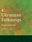 Four Ukrainian Folksongs - Sheet Music for Piano By Mykola Lysenko Cover Image