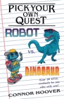 Pick Your Own Quest: Robot vs. Dinosaur By Connor Hoover Cover Image