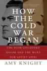 How the Cold War Began By Amy Knight Cover Image