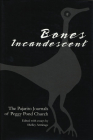 Bones Incandescent: The Pajarito Journals of Peggy Pond Church Cover Image