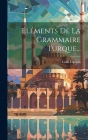 Éléments De La Grammaire Turque... Cover Image