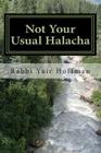 Not Your Usual Halacha By Yair Hoffman Cover Image