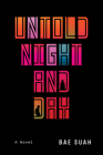 Untold Night and Day: A Novel By Bae Suah Cover Image
