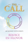 The Call: My Journey with Christ By Rejoice Esi Hlovor, Nkem Denchukwu (Editor), Charles Fate (Cover Design by) Cover Image