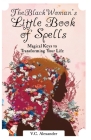 The Black Woman's Little Book of Spells: Magical Keys to Transforming Your Life By V. C. Alexander Cover Image