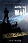 Mastering the Wolf: One man's story of emotional enlightenment By Colin Tansley Cover Image