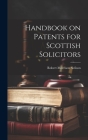 Handbook on Patents for Scottish Solicitors By Robert Morrison Neilson Cover Image