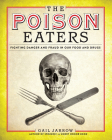 The Poison Eaters: Fighting Danger and Fraud in our Food and Drugs By Gail Jarrow Cover Image