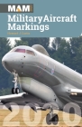 Military Aircraft Markings 2020 Op/HS By Howard J. Curtis Cover Image