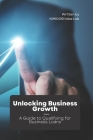 Unlocking Business Growth; A Guide to Qualifying for Business Loans By Kimidori Idea Lab Cover Image
