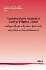 Resource-aware Automotive Control Systems Design: A Cyber-Physical Systems Approach (Foundations and Trends(r) in Electronic Design Automation #33) Cover Image