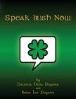 Speak Irish Now By Brian Lee Pugnier, Patricia Delia Pugnier Cover Image