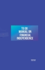 To Do Manual On Financial Independence Cover Image