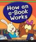 How an E-Book Works By Amanda Stjohn, Bob Ostrom (Illustrator) Cover Image