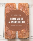 111 Homemade 4-Ingredient Recipes: An Inspiring 4-Ingredient Cookbook for You By Mavis Williams Cover Image