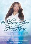 #SilenceHerNoMore: Living Your Truth to Unlock Total Happiness Cover Image