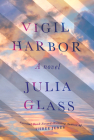 Vigil Harbor: A Novel By Julia Glass Cover Image