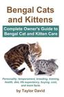 Bengal Cats and Kittens: Complete Owner's Guide to Bengal Cat and Kitten Care Cover Image