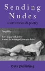 Sending Nudes: short stories and poetry By Guts Publishing (Editor) Cover Image