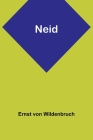 Neid By Ernst Von Wildenbruch Cover Image